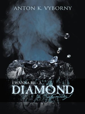 cover image of I Wanna Be a Diamond. . .Someday!
